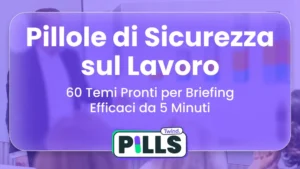 Pillole di Sicurezza: 60 temi pronti per briefing efficaci da 5 minuti