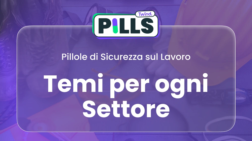 Pillole di Sicurezza: Temi per ogni Settore